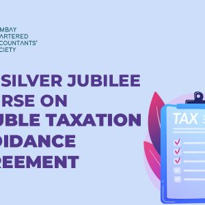 25th Silver Jubilee Course on Double Taxation Avoidance Agreement