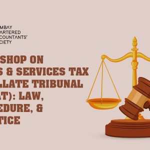 Workshop on Goods and Services Tax Appellate Tribunal (GSTAT): Law, Procedure, and Practice